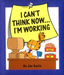 Image for I Can't Think Now-- I'm Working!