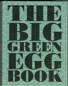 The Big Green Egg Book: Cooking on the Big Green Egg