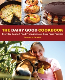 Image for The dairy good cookbook: everyday comfort food from America's dairy farm families