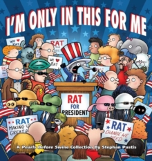 Image for I'm only in this for me  : a Pearls Before Swine collection