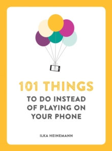Image for 101 Things to Do Instead of Playing on Your Phone