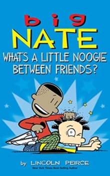 Image for Big Nate : What's a Little Noogie Between Friends?
