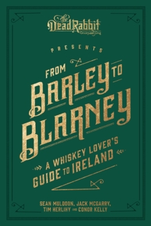 Image for From barley to blarney  : a whiskey lover's guide to Ireland
