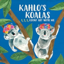 Image for Kahlo's Koalas : 1, 2, 3, Count Art with Me