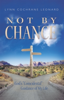Image for Not by Chance: God's &quot;Coincidental&quot; Guidance of My Life