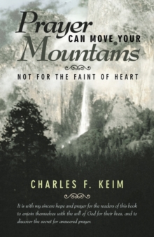 Image for Prayer Can Move Your Mountains : Not for the Faint of Heart