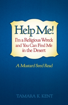 Image for Help Me! I'M a Religious Wreck and You Can Find Me in the Desert: A Mustard Seed Read