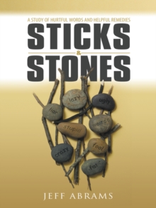 Image for Sticks and Stones: A Study of Hurtful Words and Helpful Remedies