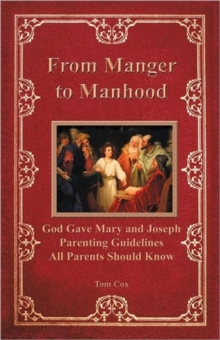 Image for From Manger to Manhood : God Gave Mary and Joseph Parenting Guidelines All Parents Should Know