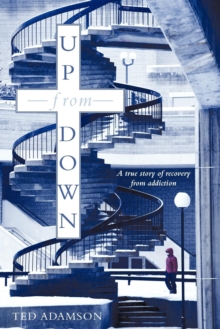 Image for Up From Down : A True Story of Recovery from Addiction
