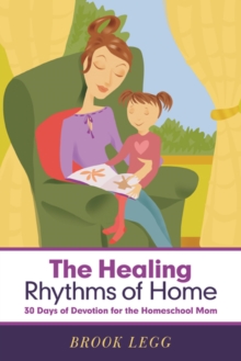 Image for Healing Rhythms of Home: 30 Days of Devotion for the Homeschool Mom