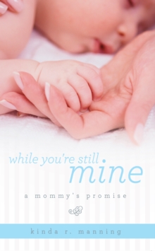 Image for While You're Still Mine: A Mommy's Promise