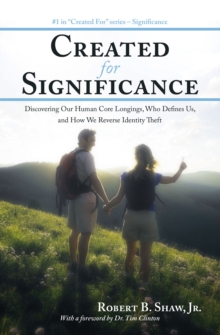 Image for Created for Significance: Discovering Our Human Core Longings, Who Defines Us, and How We Reverse Identity Theft
