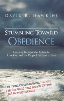 Image for Stumbling Toward Obedience: Learning from Jonah's Failure to Love God and the People He Came to Save
