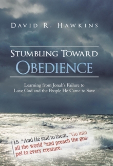 Image for Stumbling Toward Obedience : Learning from Jonah's Failure to Love God and the People He Came to Save