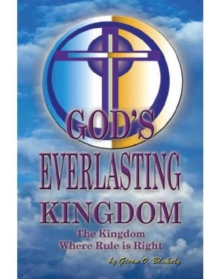 Image for God's Everlasting Kingdom: The Kingdom Where Rule Is Right
