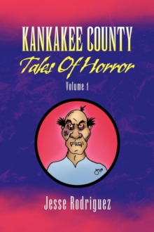 Image for Kankakee County Tales of Horror Volume 1