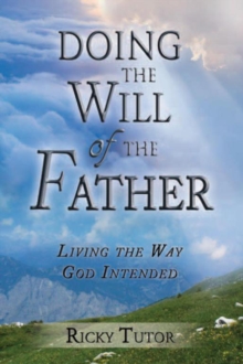 Image for Doing the Will of the Father: Living the Way God Intended