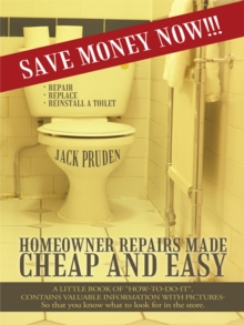 Image for Homeowner Repairs Made Cheap and Easy: A Little Book of &quot;How-To-Do-It&quot;. Contains Valuable Information with Pictures- so That You Know What to Look for in the Store.