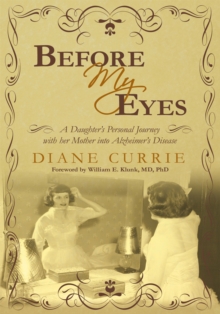 Image for Before My Eyes: A Daughter'S Personal Journey with Her Mother into Alzheimer'S Disease