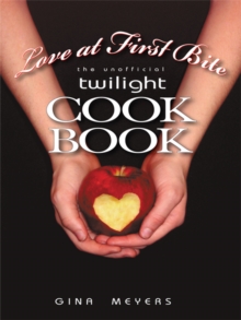 Image for Love at First Bite: The Unofficial Twilight Cookbook