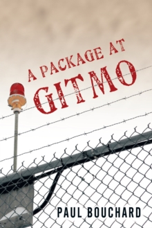 Image for Package at Gitmo: Jerome Brown and His Military Tour at Guantanamo Bay, Cuba