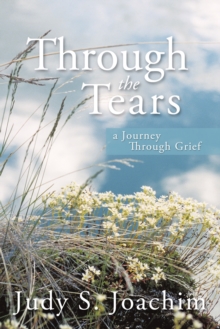 Image for Through the Tears: A Journey Through Grief
