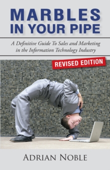 Image for Marbles in Your Pipe: A Definitive Guide to Sales and Marketing in the Information Technology Industry