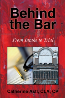 Image for Behind the Bar: From Intake to Trial