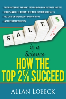 Image for Sales Is a Science: How the Top 2 % Succeed