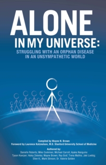 Image for Alone in My Universe: Struggling with an Orphan Disease in an Unsympathetic World.