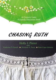 Image for Chasing Ruth: A Century Later a Family Discovers Itself
