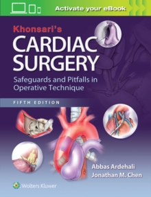 Khonsari’s Cardiac Surgery: Safeguards and Pitfalls in Operative Technique