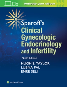 Speroff's Clinical Gynecologic Endocrinology and Infertility - Taylor, Hugh S, MD