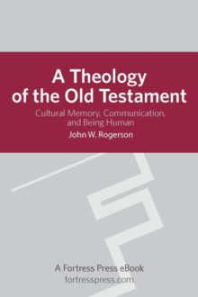 Image for A theology of the Old Testament: cultural memory, communication, and being human
