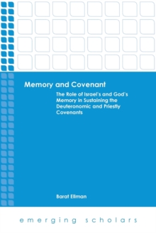 Memory and Covenant:The Role of Israel's and God's Memory in Sustaining the Deuteronomic and Priestly Covenants