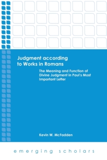 Image for Judgment According to Works in Romans : The Meaning and Function of Divine Judgment in Paul's Most Important Letter