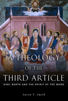 Image for A Theology of the Third Article: Karl Barth and the Spirit of the Word