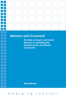 Image for Memory and Covenant: The Role of Israel's and God's Memory in Sustaining the Deuteronomic and Priestly Covenants