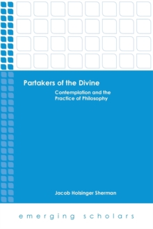 Image for Partakers of the Divine : Contemplation and the Practice of Philosophy