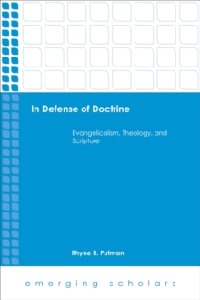 Image for In Defense Of Doctrine : Evangelicalism, Theology, And Scripture