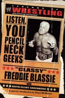Image for Legends of Wrestling: Classy Freddie Blassie: Listen, You Pencil Neck Geeks