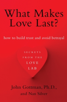 Image for What Makes Love Last? : How to Build Trust and Avoid Betrayal