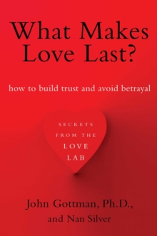 Image for What Makes Love Last?: How to Build Trust and Avoid Betrayal