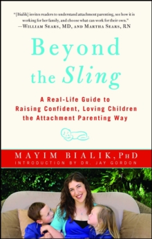Image for Beyond the Sling: A Real-Life Guide to Raising Confident, Loving Children the Attachment Parenting Way