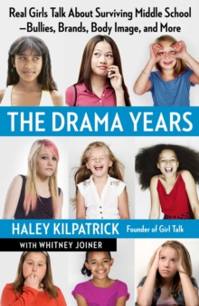 Image for The drama years: real girls talk about surviving middle school - bullies, brands, body image, and more