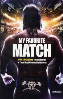 Image for My favorite match  : WWE superstars tell the stories of their most memorable matches