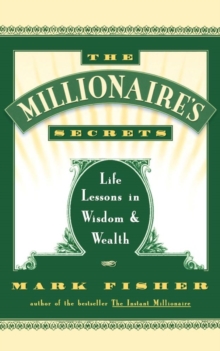 Image for The millionaire's secrets: life lessons in wisdom and wealth.