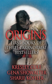 Image for Origins: First Books of Three Paranormal Bestsellers: Cole, Showalter, Kohler