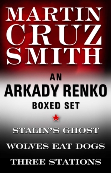 Image for Martin Cruz Smith Ebook Boxed Set: Stalin's Ghost, Wolves Eat Dogs, Three Stations